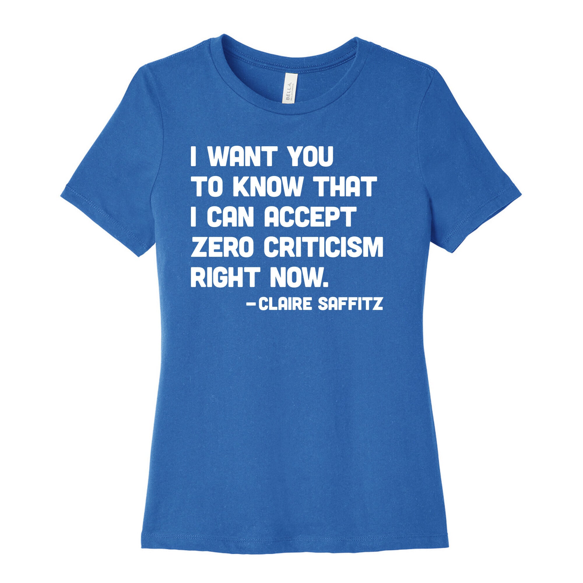 I Want You To Know I Can Accept Zero Criticism Right Now (Claire Saffitz) Women's Cotton Tee